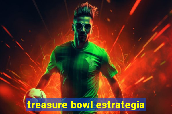 treasure bowl estrategia